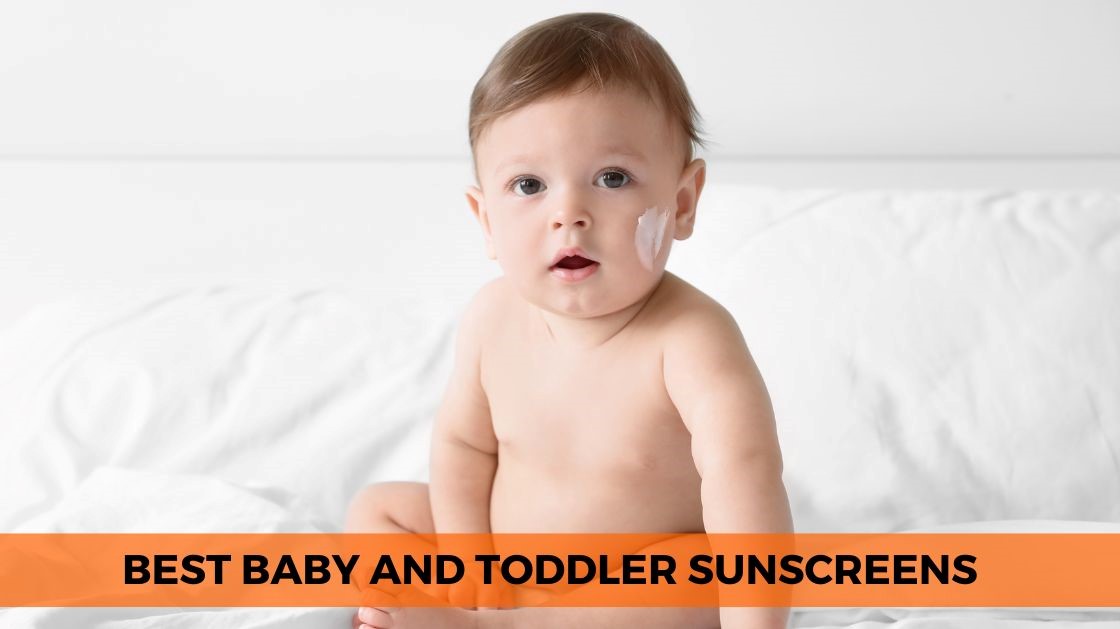 Best Baby and Toddler Sunscreens of 2023 | Ultimate Guide - bestskinguard